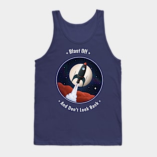 Blast Off and Don't Look Back Spaceship Tank Top